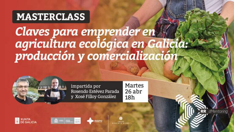 Masterclass RR_dMentoring Claves para emprender en agricultura ecológica en Galicia: producción y comercialización